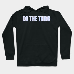 Do The Thing Hoodie